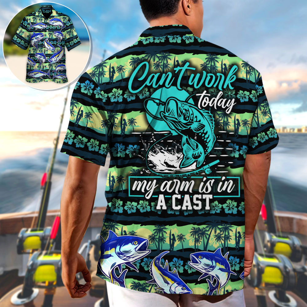 Fishing Can't Work Today My Arm Is In A Cast - Hawaiian Shirt
